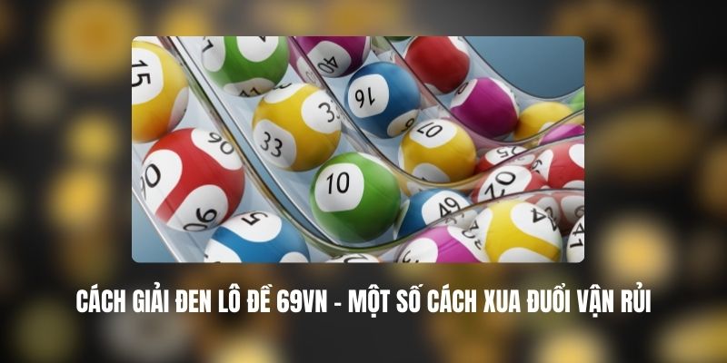 Cách Giải Đen Lô Đề 69VN